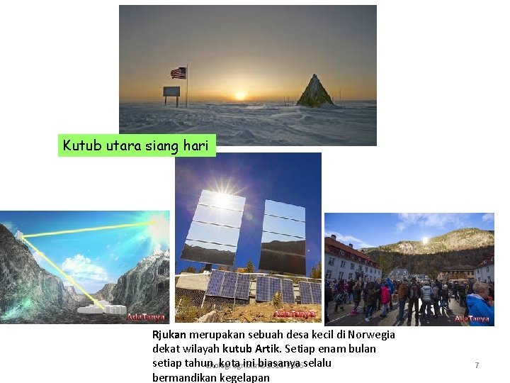 Kutub utara siang hari Rjukan merupakan sebuah desa kecil di Norwegia dekat wilayah kutub