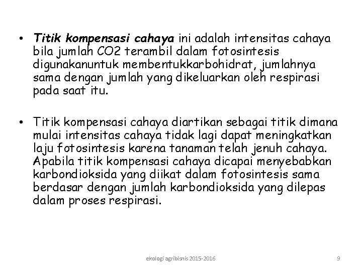  • Titik kompensasi cahaya ini adalah intensitas cahaya bila jumlah CO 2 terambil