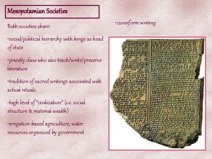 Mesopotamian Societies Both societies share: • social/political hierarchy with kings as head of state