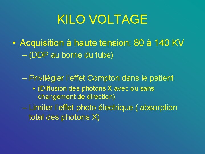 KILO VOLTAGE • Acquisition à haute tension: 80 à 140 KV – (DDP au