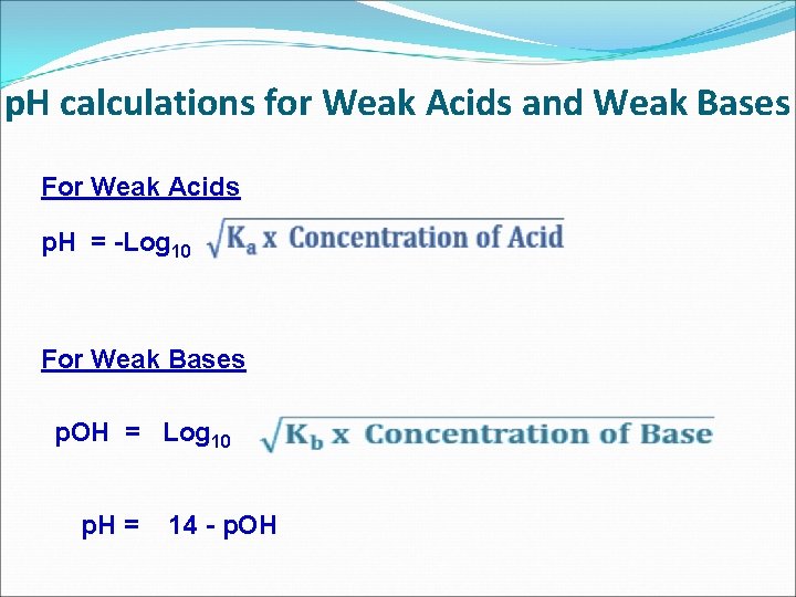 p. H calculations for Weak Acids and Weak Bases For Weak Acids p. H