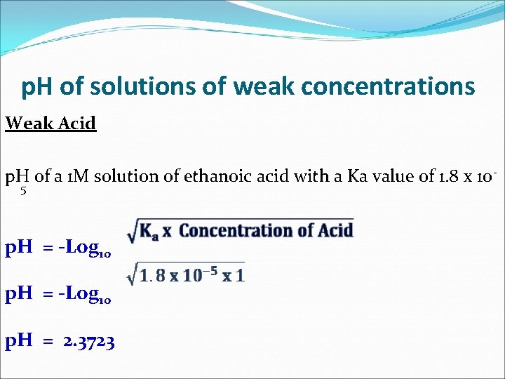 p. H of solutions of weak concentrations Weak Acid p. H of a 1