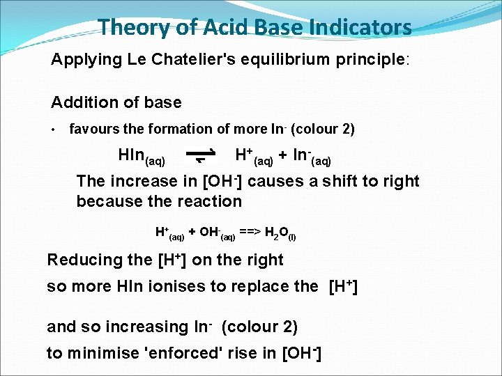 Theory of Acid Base Indicators Applying Le Chatelier's equilibrium principle: Addition of base •