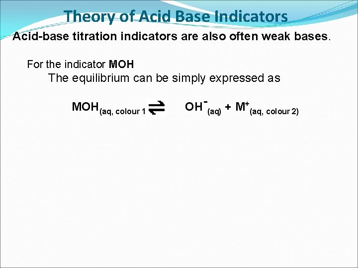 Theory of Acid Base Indicators Acid-base titration indicators are also often weak bases. For