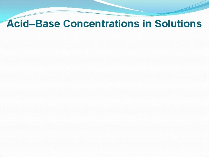 Acid–Base Concentrations in Solutions 