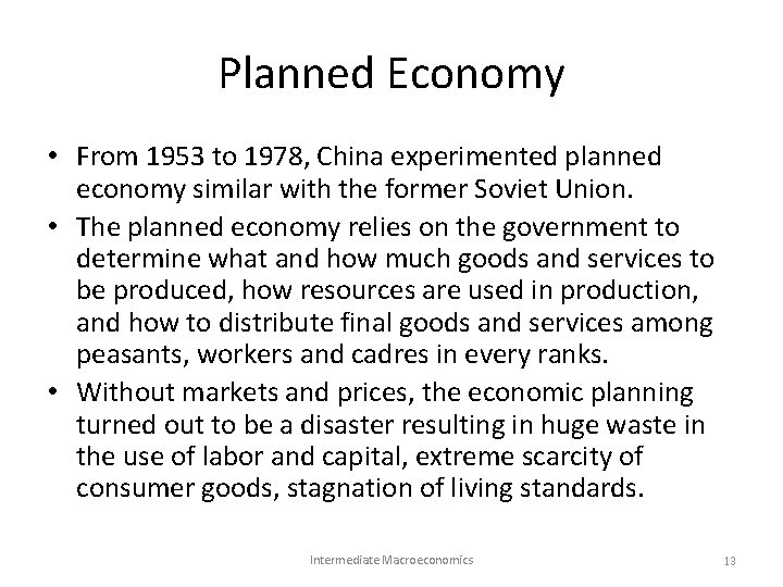 Planned Economy • From 1953 to 1978, China experimented planned economy similar with the Planned Economy • From 1953 to 1978, China experimented planned economy similar with the