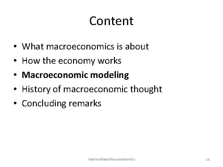 Content • • • What macroeconomics is about How the economy works Macroeconomic modeling Content • • • What macroeconomics is about How the economy works Macroeconomic modeling