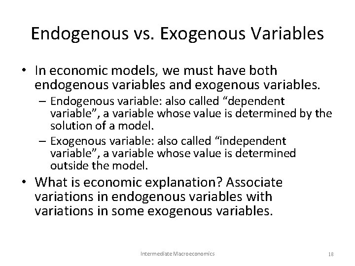 Endogenous vs. Exogenous Variables • In economic models, we must have both endogenous variables Endogenous vs. Exogenous Variables • In economic models, we must have both endogenous variables