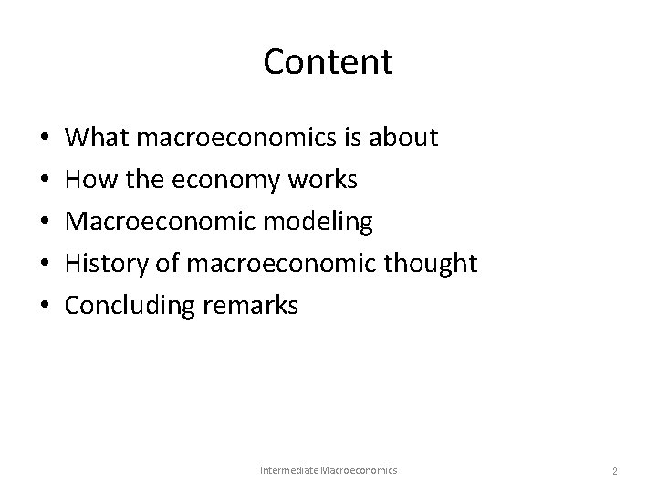 Content • • • What macroeconomics is about How the economy works Macroeconomic modeling Content • • • What macroeconomics is about How the economy works Macroeconomic modeling