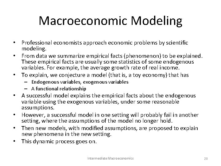 Macroeconomic Modeling • Professional economists approach economic problems by scientific modeling. • From data Macroeconomic Modeling • Professional economists approach economic problems by scientific modeling. • From data