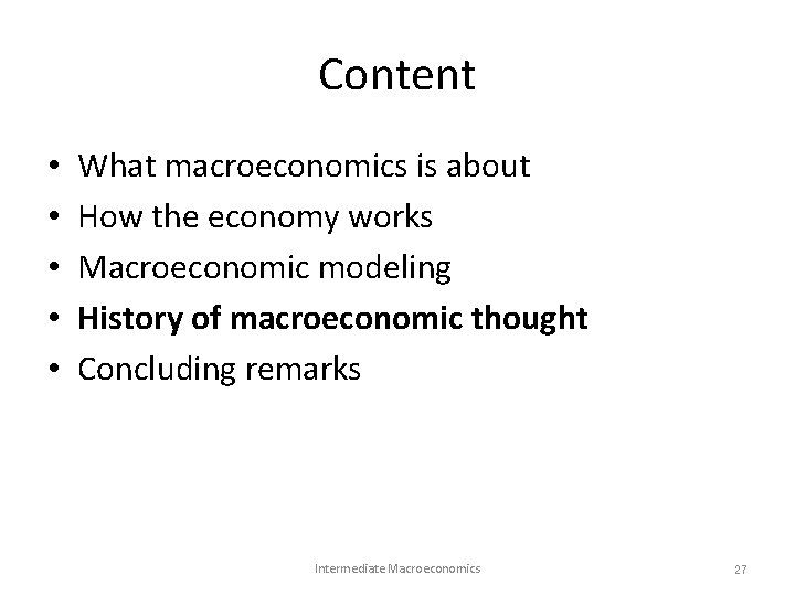 Content • • • What macroeconomics is about How the economy works Macroeconomic modeling Content • • • What macroeconomics is about How the economy works Macroeconomic modeling