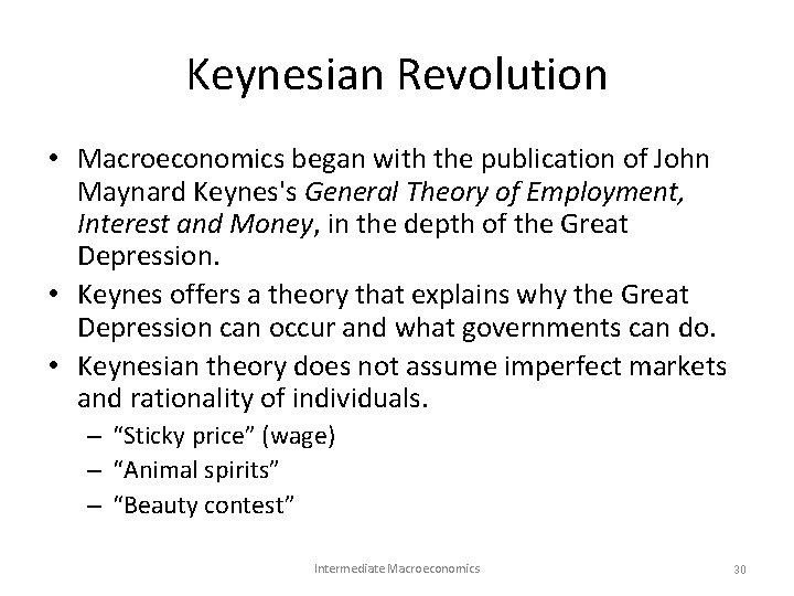 Keynesian Revolution • Macroeconomics began with the publication of John Maynard Keynes's General Theory Keynesian Revolution • Macroeconomics began with the publication of John Maynard Keynes's General Theory