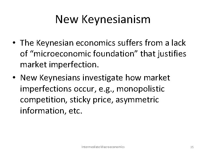 New Keynesianism • The Keynesian economics suffers from a lack of “microeconomic foundation” that New Keynesianism • The Keynesian economics suffers from a lack of “microeconomic foundation” that