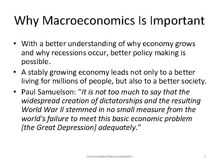 Why Macroeconomics Is Important • With a better understanding of why economy grows and Why Macroeconomics Is Important • With a better understanding of why economy grows and