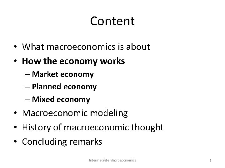 Content • What macroeconomics is about • How the economy works – Market economy Content • What macroeconomics is about • How the economy works – Market economy