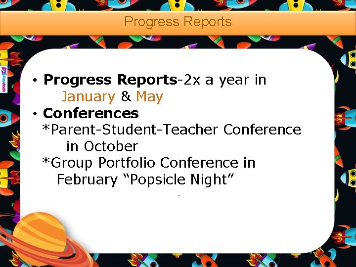 Progress Reports • Progress Reports-2 x a year in January & May • Conferences