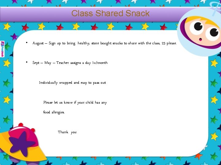 Class Shared Snack • August – Sign up to bring healthy, store bought snacks