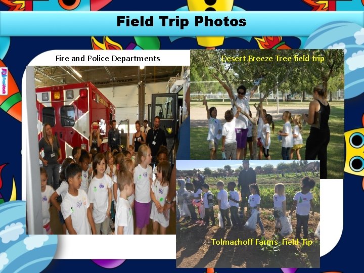 Field Trip Photos Fire and Police Departments Desert Breeze Tree field trip Tolmachoff Farms