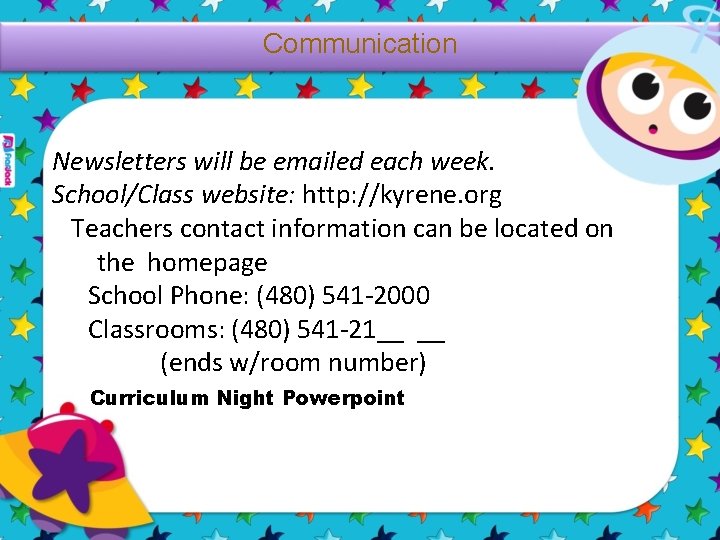 Communication Newsletters will be emailed each week. School/Class website: http: //kyrene. org Teachers contact