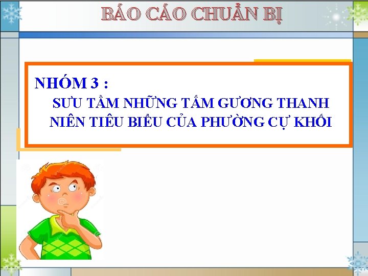 BÁO CHUẨN BỊ NHÓM 3 : SƯU TẦM NHỮNG TẤM GƯƠNG THANH NIÊN TIÊU