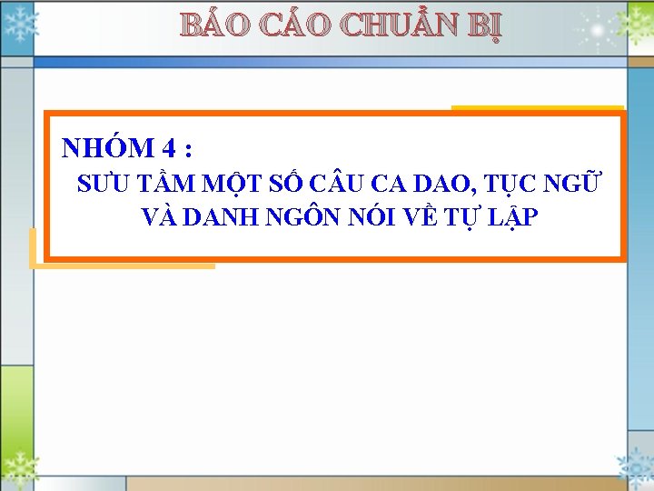 BÁO CHUẨN BỊ NHÓM 4 : SƯU TẦM MỘT SỐ C U CA DAO,