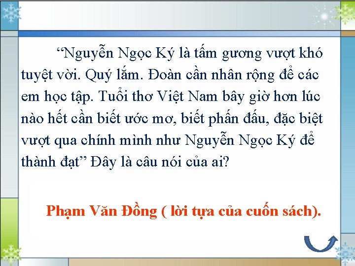 “Nguyễn Ngọc Ký là tấm gương vượt khó tuyệt vời. Quý lắm. Đoàn cần