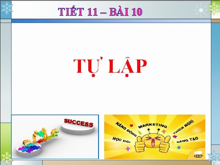 TIẾT 11 – BÀI 10 TỰ LẬP 