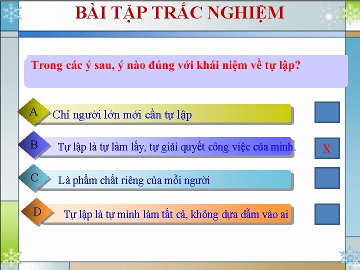 BÀI TẬP TRẮC NGHIỆM A . người lớn mới cần tự lập Chỉ B