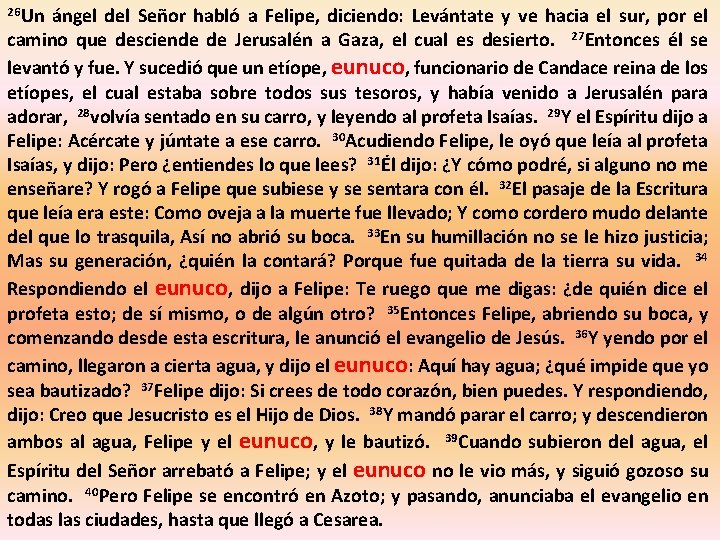 26 Un ángel del Señor habló a Felipe, diciendo: Levántate y ve hacia el