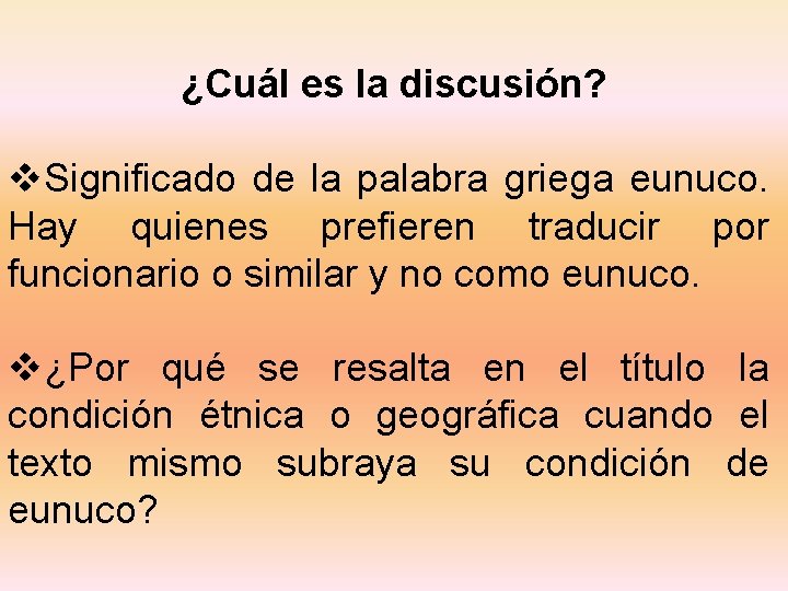 ¿Cuál es la discusión? v. Significado de la palabra griega eunuco. Hay quienes prefieren