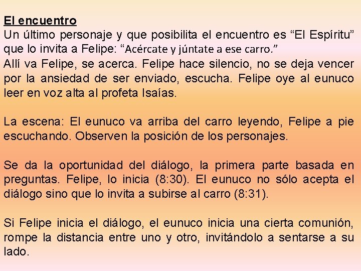 El encuentro Un último personaje y que posibilita el encuentro es “El Espíritu” que