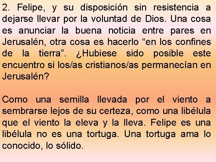 2. Felipe, y su disposición sin resistencia a dejarse llevar por la voluntad de