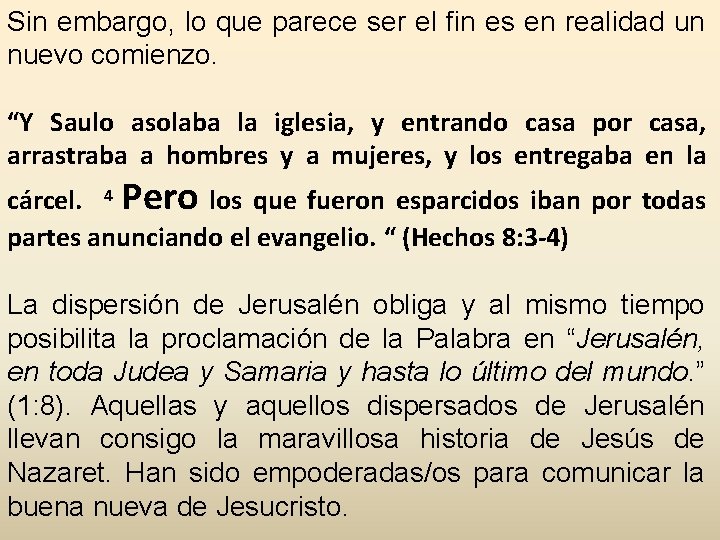 Sin embargo, lo que parece ser el fin es en realidad un nuevo comienzo.