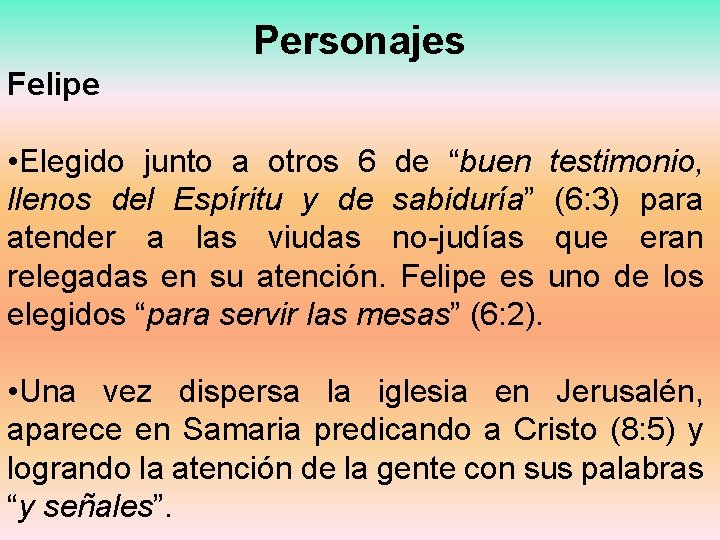 Personajes Felipe • Elegido junto a otros 6 de “buen testimonio, llenos del Espíritu