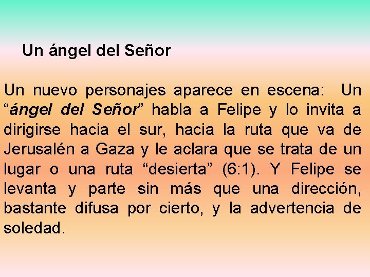 Un ángel del Señor Un nuevo personajes aparece en escena: Un “ángel del Señor”
