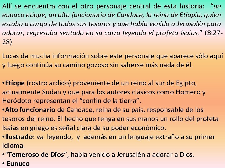 Allí se encuentra con el otro personaje central de esta historia: “un eunuco etíope,