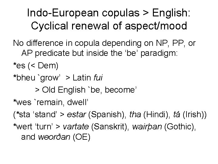 Indo-European copulas > English: Cyclical renewal of aspect/mood No difference in copula depending on
