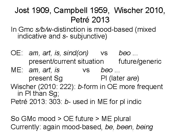 Jost 1909, Campbell 1959, Wischer 2010, Petré 2013 In Gmc s/b/w-distinction is mood-based (mixed