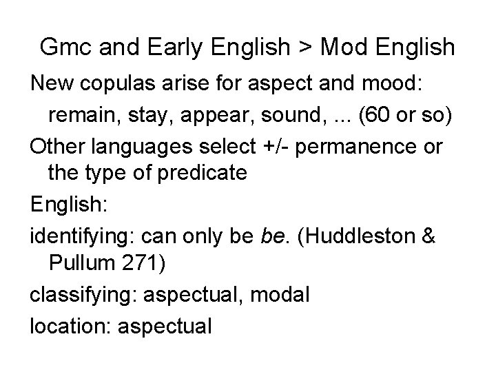 Gmc and Early English > Mod English New copulas arise for aspect and mood: