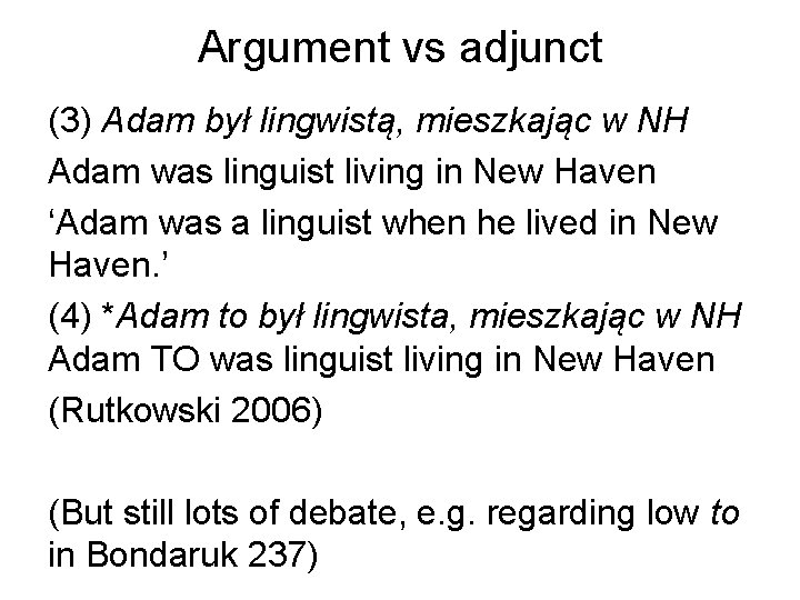 Argument vs adjunct (3) Adam był lingwistą, mieszkając w NH Adam was linguist living