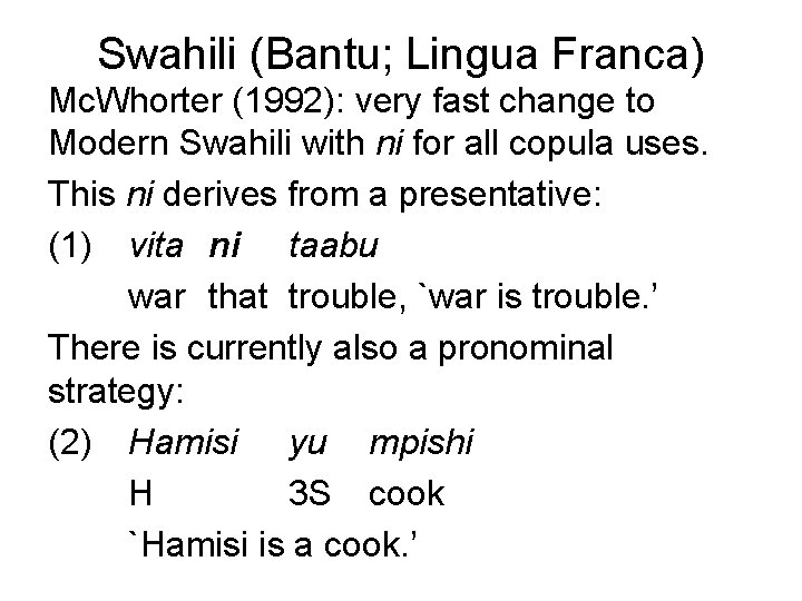 Swahili (Bantu; Lingua Franca) Mc. Whorter (1992): very fast change to Modern Swahili with