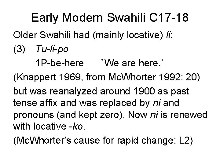 Early Modern Swahili C 17 -18 Older Swahili had (mainly locative) li: (3) Tu-li-po