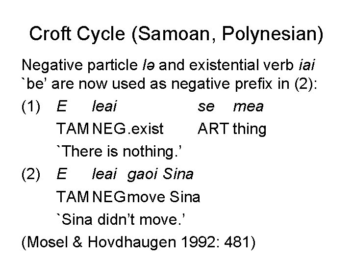 Croft Cycle (Samoan, Polynesian) Negative particle lə and existential verb iai `be’ are now