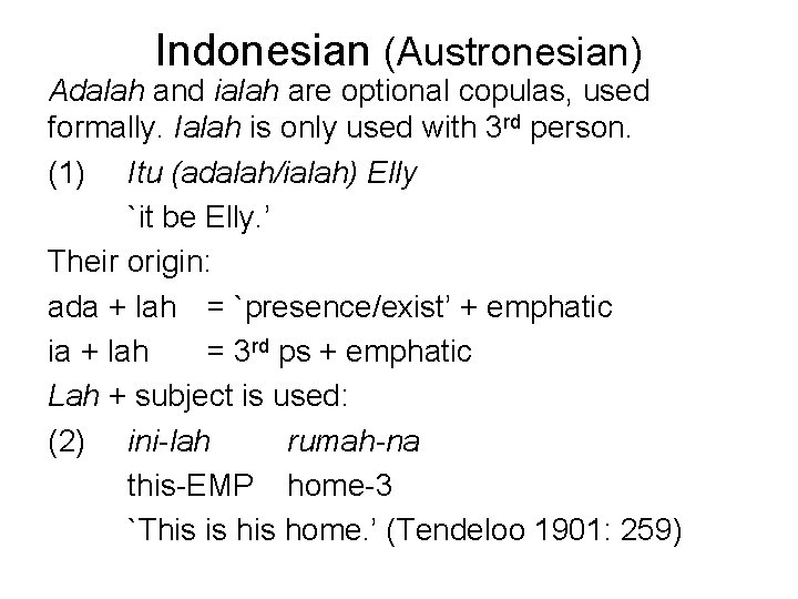 Indonesian (Austronesian) Adalah and ialah are optional copulas, used formally. Ialah is only used