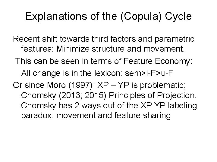 Explanations of the (Copula) Cycle Recent shift towards third factors and parametric features: Minimize