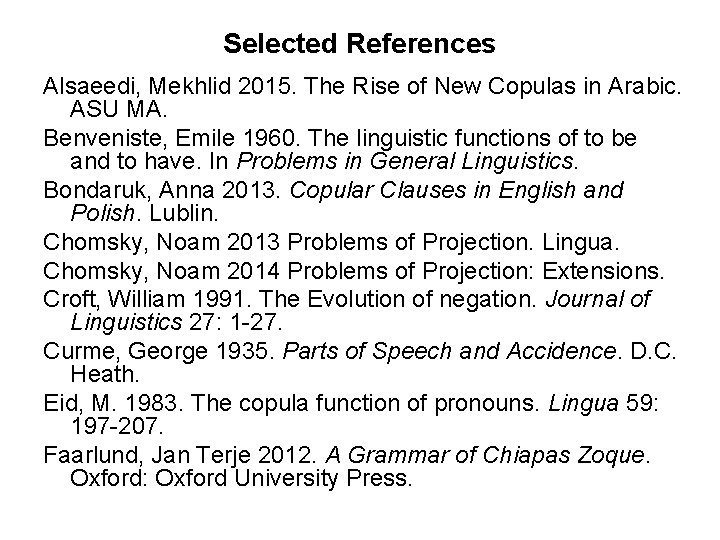 Selected References Alsaeedi, Mekhlid 2015. The Rise of New Copulas in Arabic. ASU MA.
