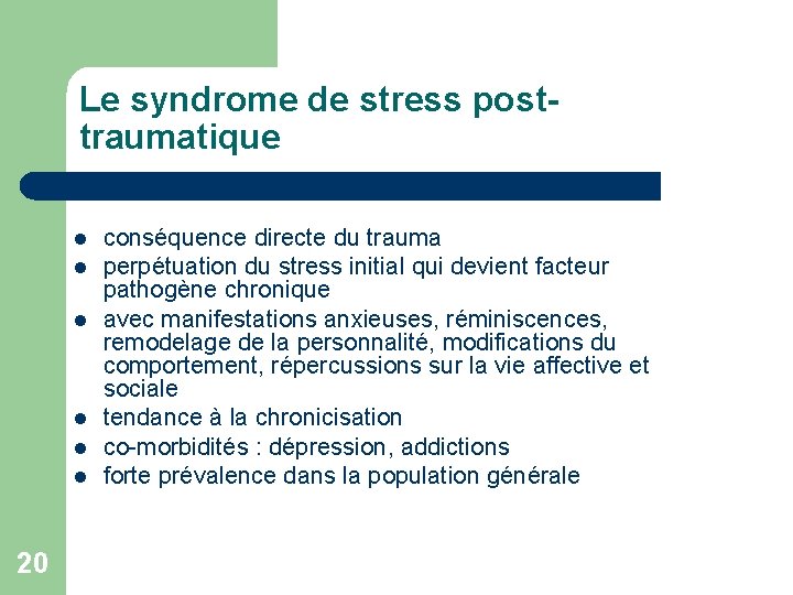 Le syndrome de stress posttraumatique l l l 20 conséquence directe du trauma perpétuation Le syndrome de stress posttraumatique l l l 20 conséquence directe du trauma perpétuation