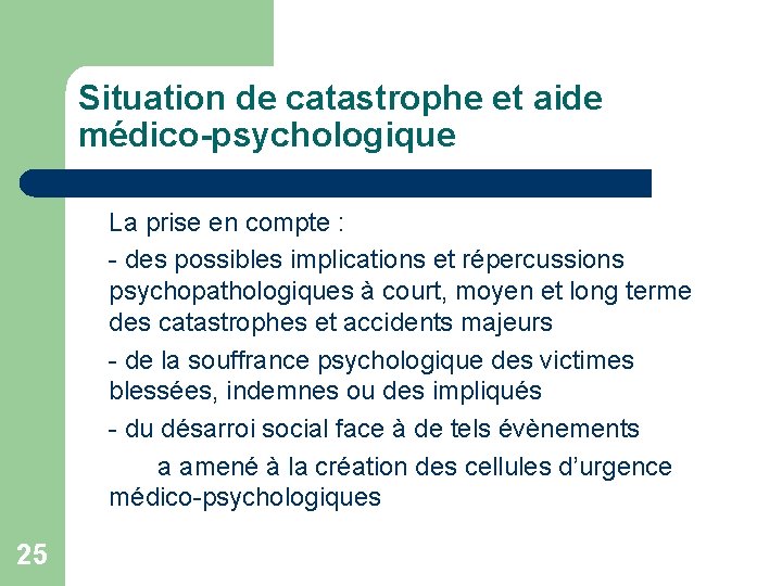 Situation de catastrophe et aide médico-psychologique La prise en compte : - des possibles