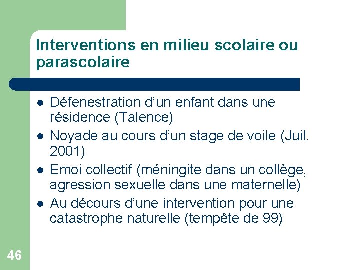 Interventions en milieu scolaire ou parascolaire l l 46 Défenestration d’un enfant dans une