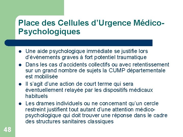 Place des Cellules d’Urgence Médico. Psychologiques l l 48 Une aide psychologique immédiate se